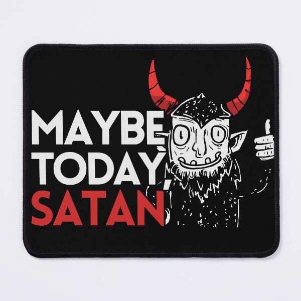 Item preview, Maybe Today Satan designed and sold by RottenAppleShop.
