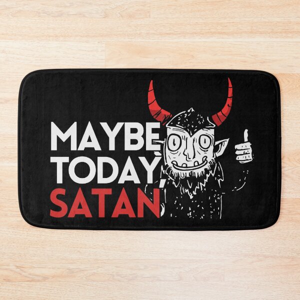 Item preview, Maybe Today Satan designed and sold by RottenAppleShop.