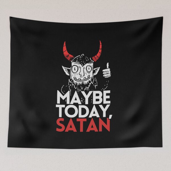 Item preview, Maybe Today Satan designed and sold by RottenAppleShop.