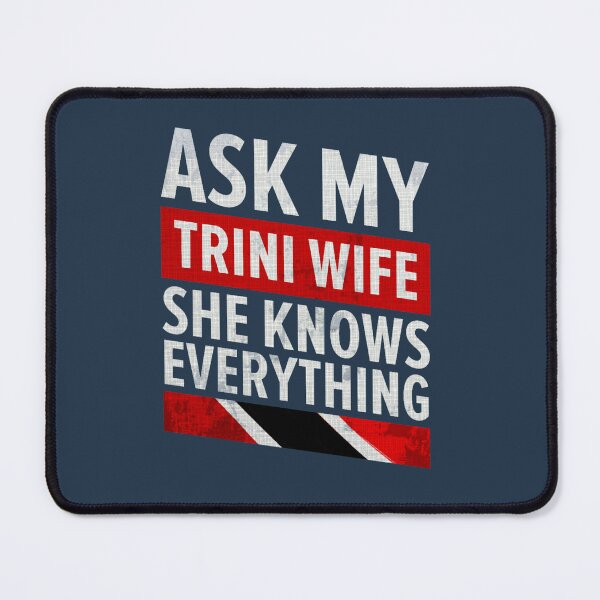 Item preview, Ask My Trini WifeShe Knows EverythingTrinidad And Tobago designed and sold by Candyfusion.