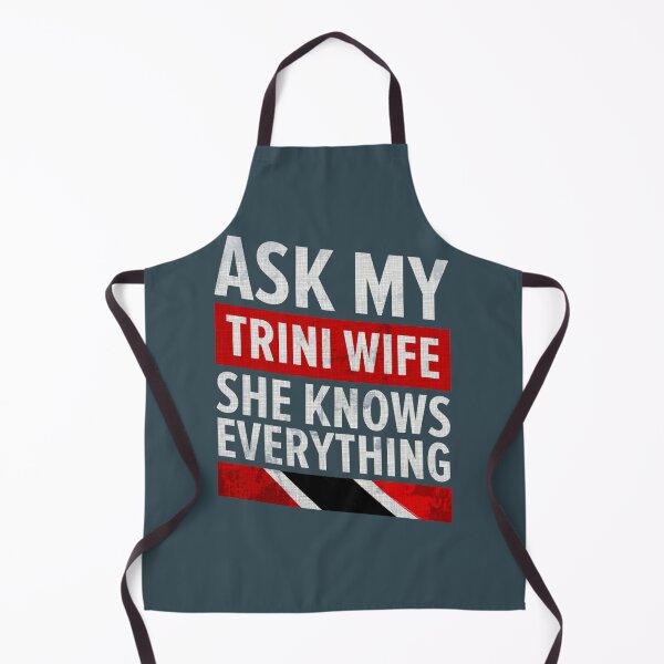 Item preview, Ask My Trini WifeShe Knows EverythingTrinidad And Tobago designed and sold by Candyfusion.
