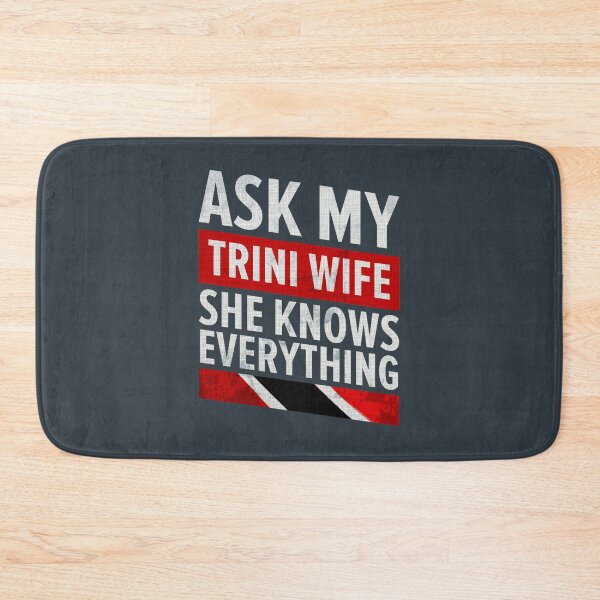 Item preview, Ask My Trini WifeShe Knows EverythingTrinidad And Tobago  designed and sold by Candyfusion.