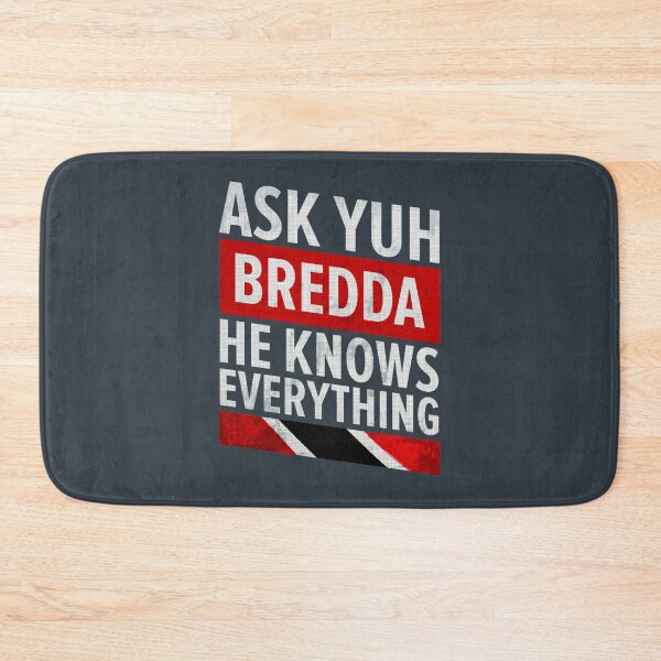 Item preview, Ask Yuh BreddaHe Knows EverythingTrinidad And Tobago  designed and sold by Candyfusion.