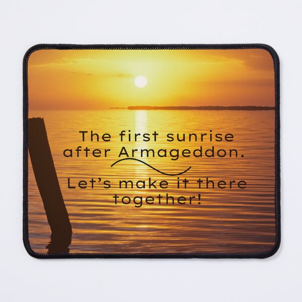 Item preview, The first sunrise after Armageddon.  Let’s make it there together! designed and sold by GiftableGems.