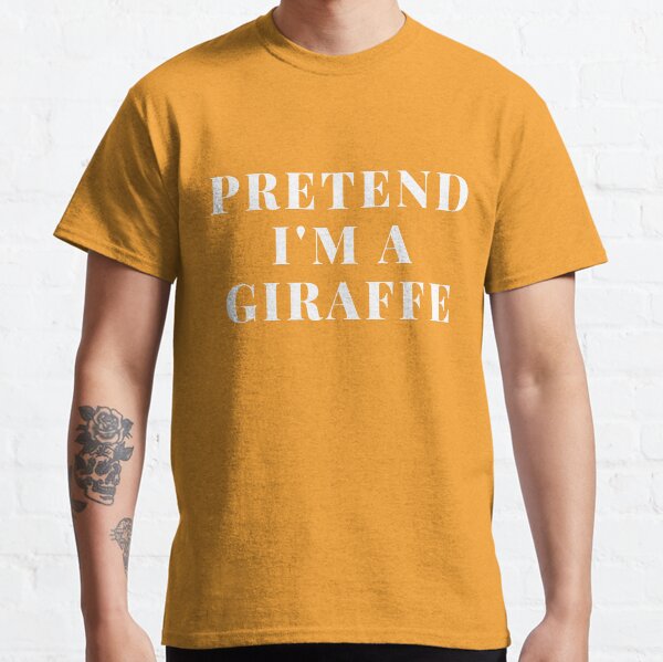 Pretend I'm A Giraffe I Love Giraffe Giraffe Art Print Giraffe Design Giraffe Lover GIft Classic T-Shirt