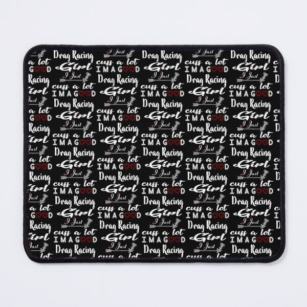 Item preview, I'm a good drag racing girl I just cuss a lot. designed and sold by momoworlddesign.