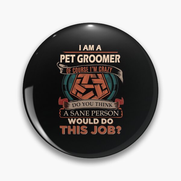 Item preview, Pet Groomer - Sane Person designed and sold by alphatinost.