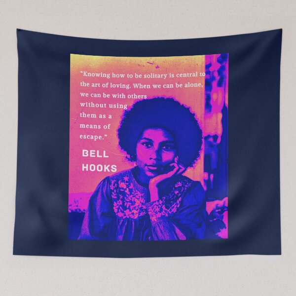 Item preview, Bell Hooks portrait and quote: Knowing how to be solitary is central to the art of loving. When we can be alone... designed and sold by artbleed.