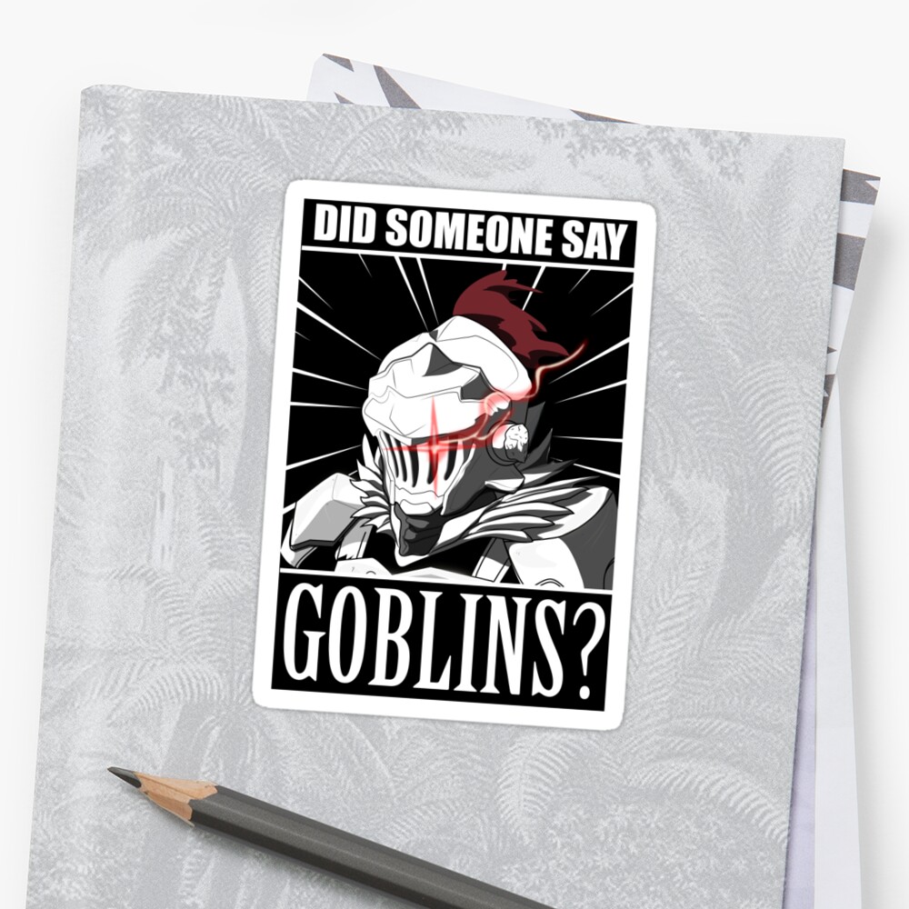 goblin-slayer-did-anyone-say-goblin-meme-tshirt-sticker-by-sasuga8