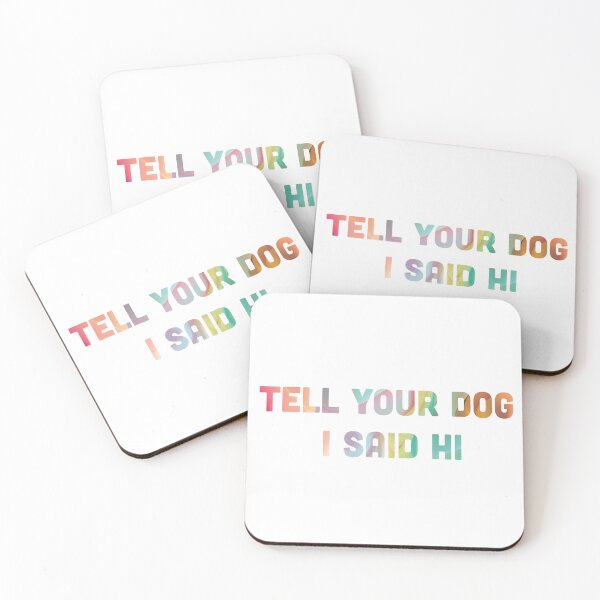 Item preview, Tell your Dog I said Hi designed and sold by CloverFi.