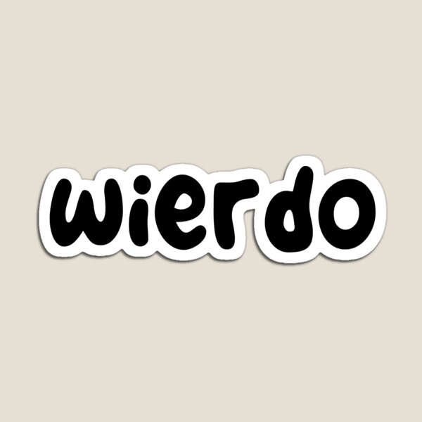 Item preview,  proud to be a wierdo  designed and sold by trudette.