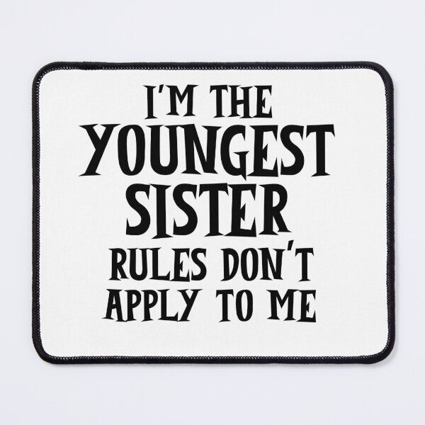 Item preview, I'm the youngest sister rules don't apply to me designed and sold by 87-Aesthetics.
