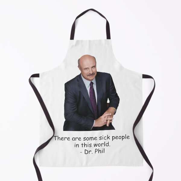 Item preview, dr phil - there are some sick people in this world designed and sold by HughIeas.