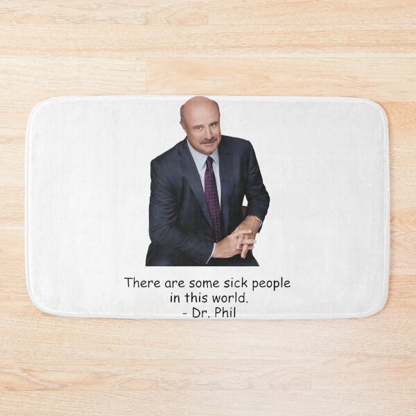 Item preview, dr phil - there are some sick people in this world designed and sold by HughIeas.