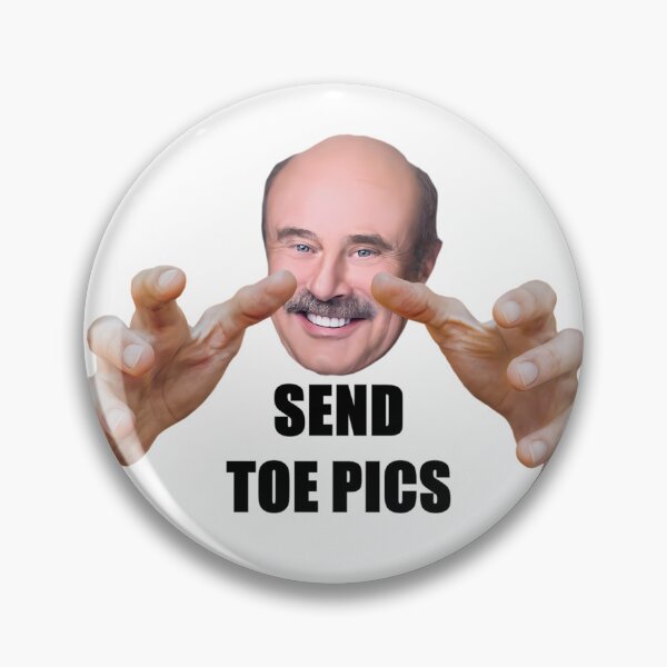 Item preview, Dr Phil Send Toe Pics designed and sold by HughIeas.