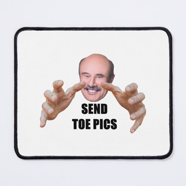 Item preview, Dr Phil Send Toe Pics designed and sold by HughIeas.
