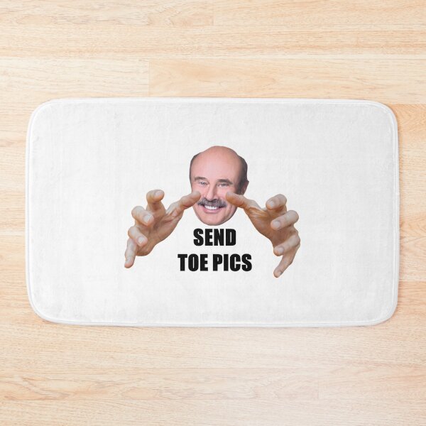 Item preview, Dr Phil Send Toe Pics designed and sold by HughIeas.
