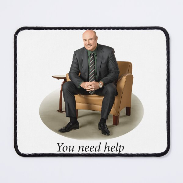 Item preview, You Need Help - Dr. Phil (Redone Mask Edit) designed and sold by HughIeas.