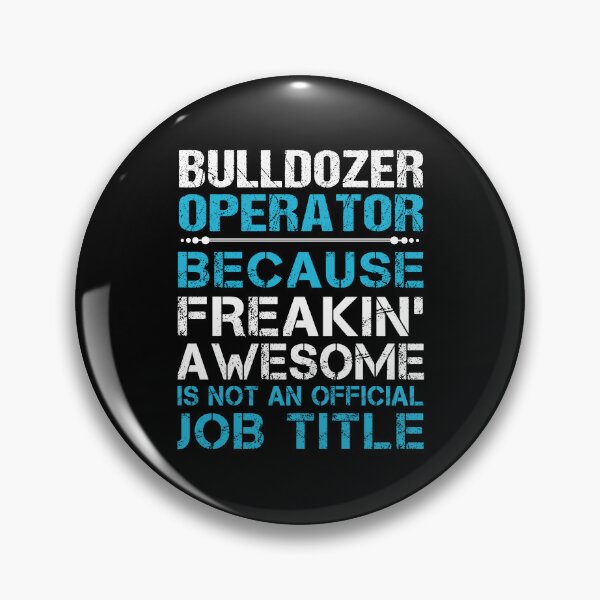 Item preview, Bulldozer Operator - Freaking Awesome designed and sold by analisanta.