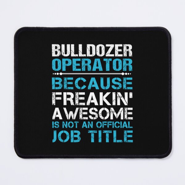 Item preview, Bulldozer Operator - Freaking Awesome designed and sold by analisanta.