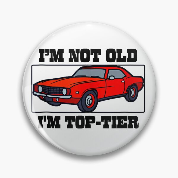 Item preview, I'm Not Old I'm Top-tier designed and sold by Foryoubroshirt.