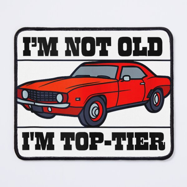 Item preview, I'm Not Old I'm Top-tier designed and sold by Foryoubroshirt.
