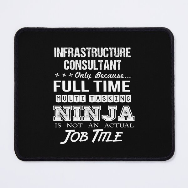Item preview, Infrastructure Consultant - Multitasking Ninja designed and sold by alphatinost.