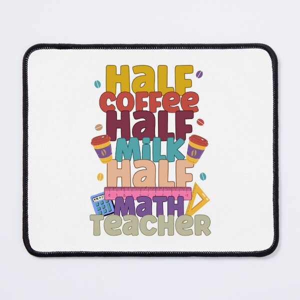 Item preview, Funny Half Coffee Half Milk Half Math Teacher designed and sold by 4TeeToo.