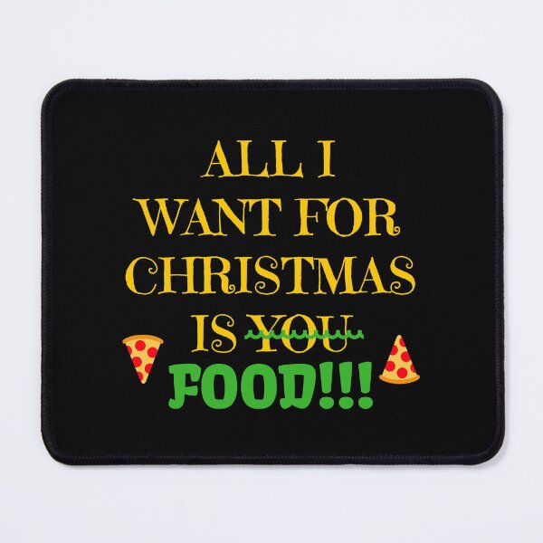 Item preview, ALL I WANT FOR CHRISTMAS IS FOOD designed and sold by MallsD.