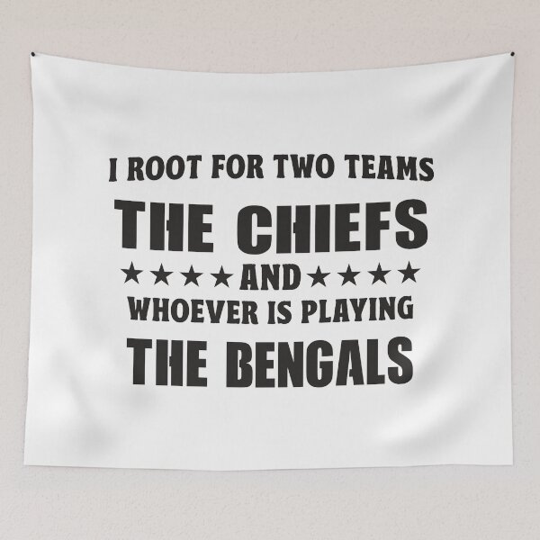 Item preview, I Root For Two Teams The CHIEFS And Whoever Is Playing The Bengals designed and sold by TonySpencer.