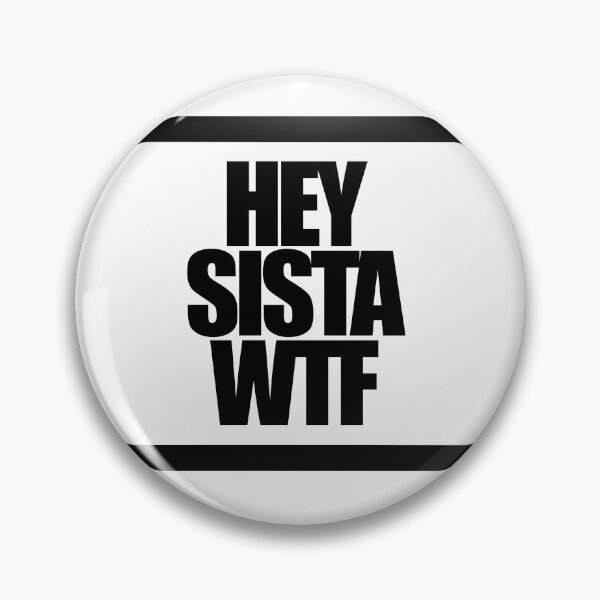 Item preview, HEY SISTA WTF designed and sold by MobsProject.