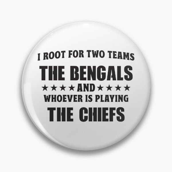 Item preview, I Root For Two Teams The BENGALS And Whoever Is Playing The CHIEFS designed and sold by TonySpencer.