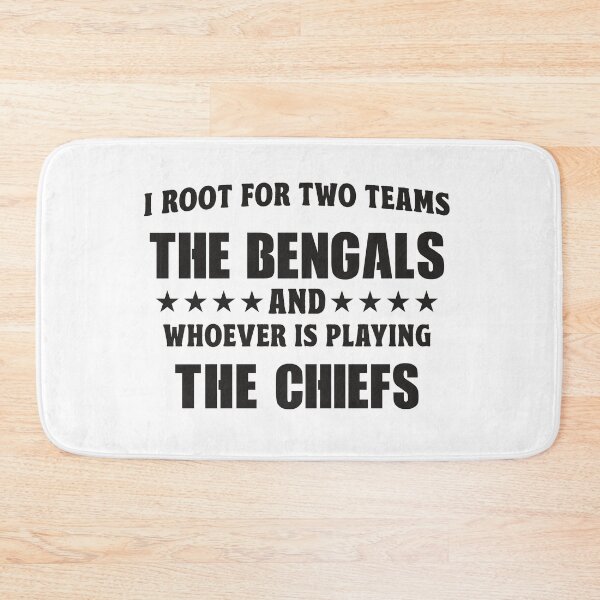 Item preview, I Root For Two Teams The BENGALS And Whoever Is Playing The CHIEFS designed and sold by TonySpencer.