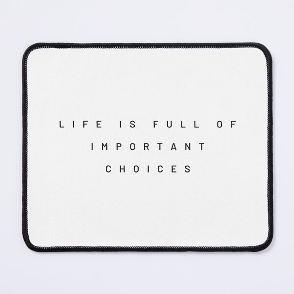 Item preview, Life is Full of Important Choices designed and sold by Dazli.