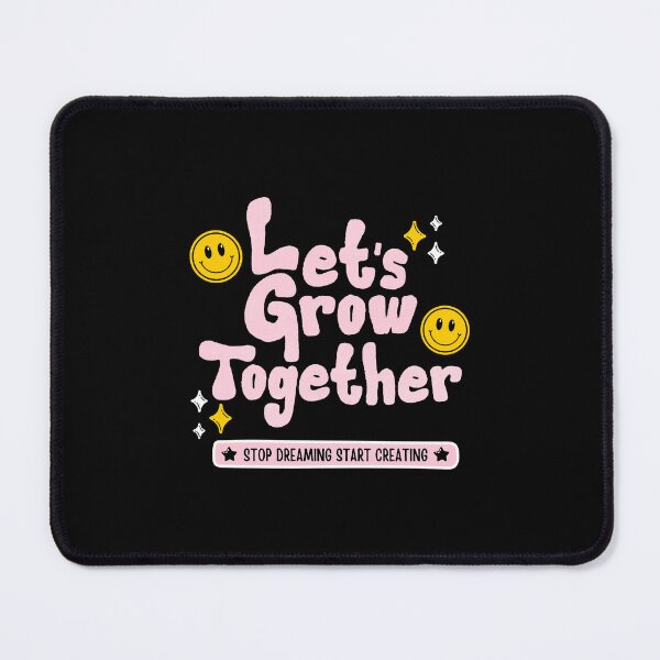 Item preview, Let's Grow Together Stop Dreaming Start Creating designed and sold by MotionWaves.