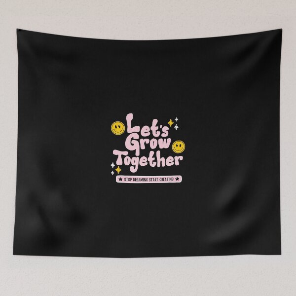 Item preview, Let's Grow Together Stop Dreaming Start Creating designed and sold by MotionWaves.