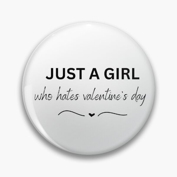Item preview, Just A Girl Who Hates Valentine's Day designed and sold by GbzDigital.