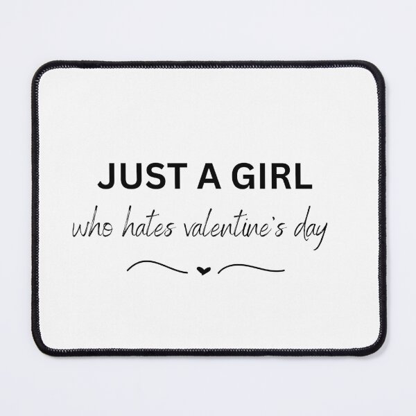 Item preview, Just A Girl Who Hates Valentine's Day designed and sold by GbzDigital.