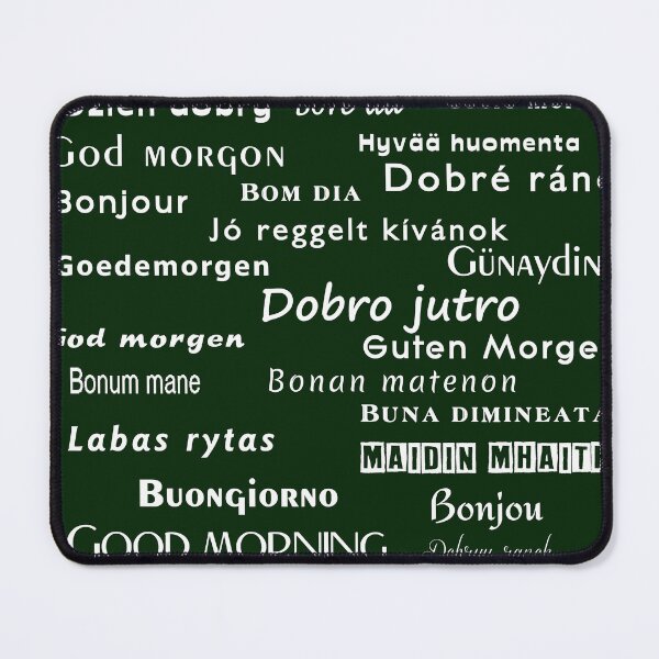 Item preview, Good morning in many languages, dzień dobry, Goedemorgen, Dobre rano, Bonjour, stay positive, nice day, for dark background designed and sold by Pawprints by Katrze.