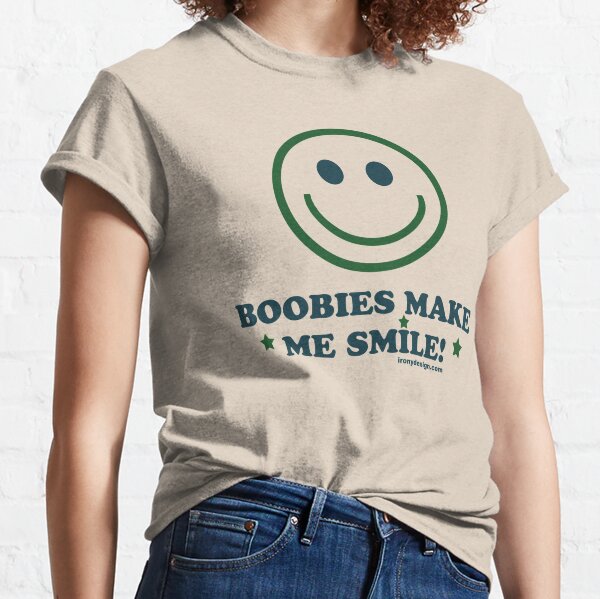 Boobies Make Me Smile Merch & Gifts for Sale