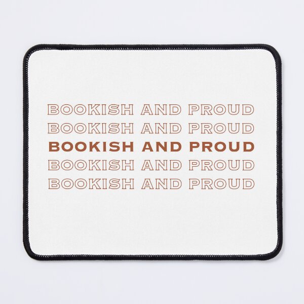 Item preview, Bookish and Proud - Funny Books Quotes designed and sold by MyMushroomGrove.