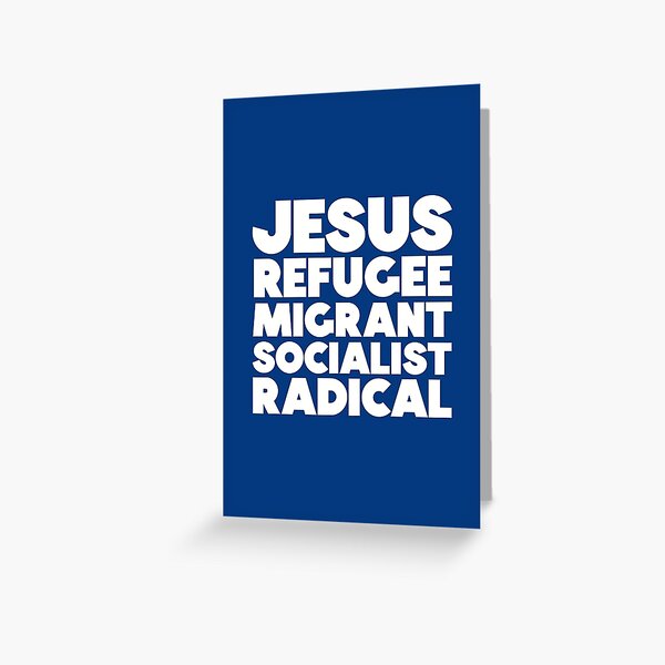Item preview, Jesus was a migrant refugee socialist radical designed and sold by Lynette Dobson.