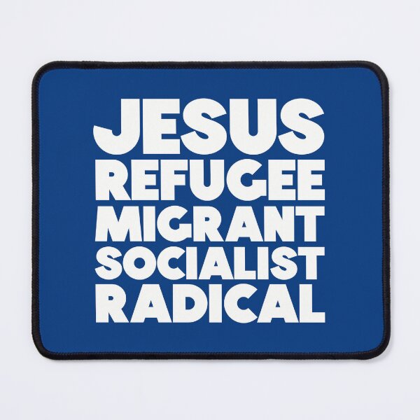 Item preview, Jesus was a migrant refugee socialist radical designed and sold by Lynette Dobson.