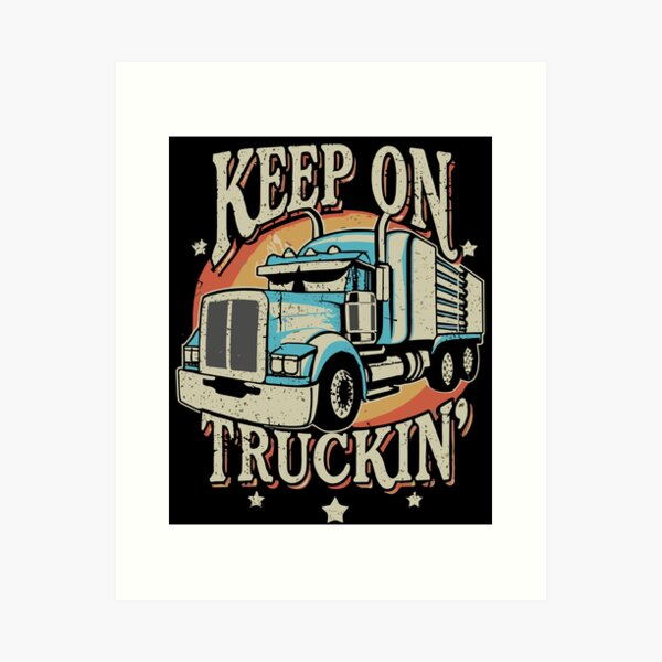 Keep On Truckin Wall Art for Sale | Redbubble