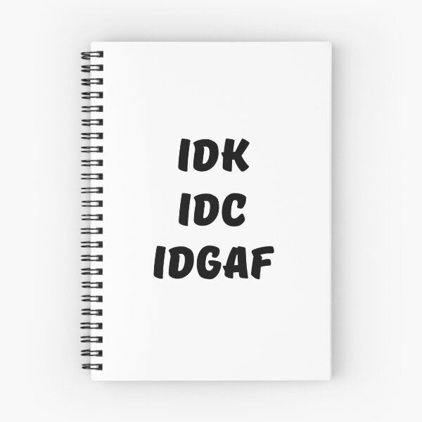Item preview, IDK, IDC, IDGAF designed and sold by Lexipooh76.