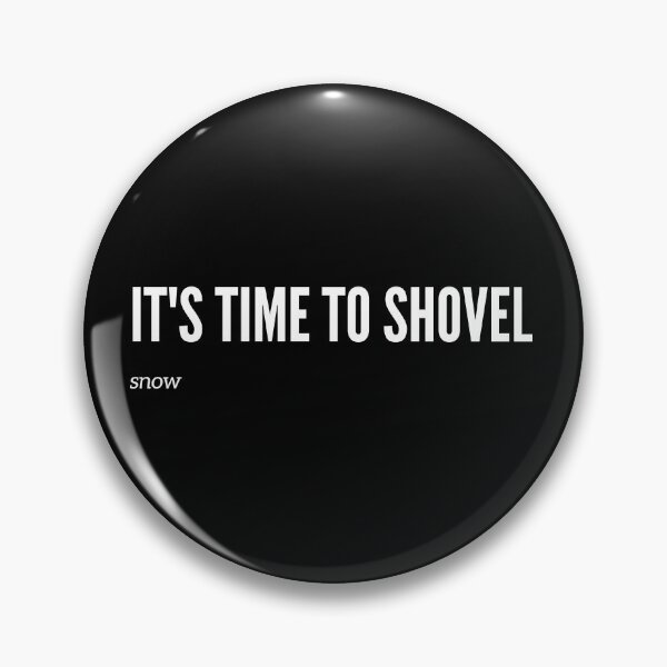 Item preview, It's time to shovel | snow cleanup |  designed and sold by GiveMeMood.