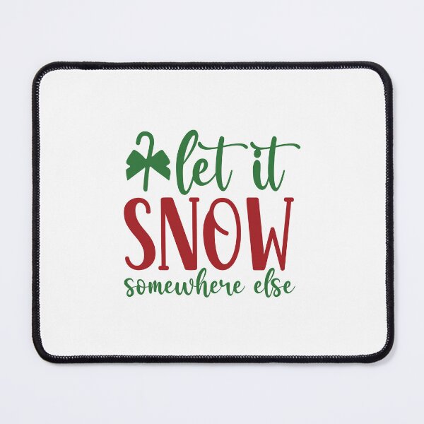 Item preview, Design Let it snow somewhere else designed and sold by P2Genies.