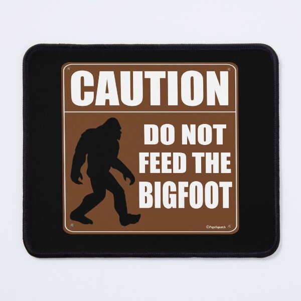 Item preview, CAUTION Do Not Feed The Bigfoot designed and sold by PapaSquatch.