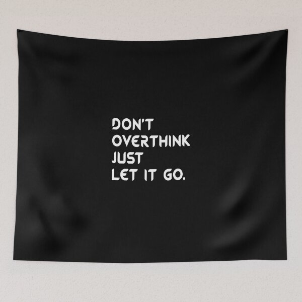 Item preview, Don't Overthink Just Let It Go - Funny Overthink designed and sold by T-shirt For You.