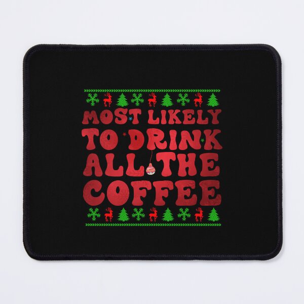 Item preview, Most Likely To Drink All The Coffee Santa Coffee christmas lovers designed and sold by Be Cool (5.0) ⭐⭐⭐⭐⭐.